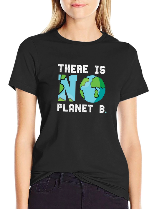 There is No Planet B T-Shirt - Earth Day
