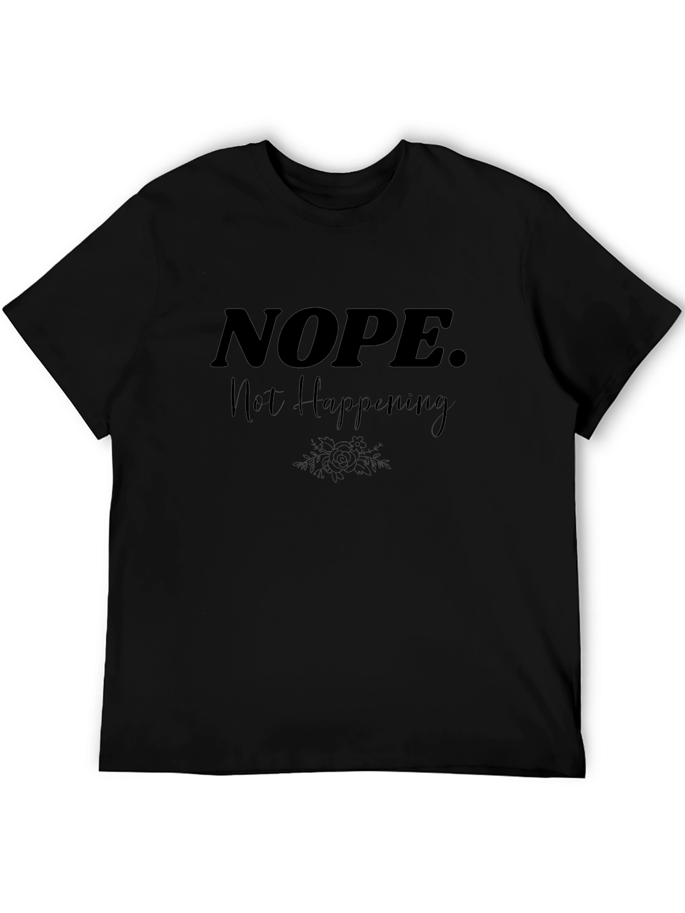 Nope. Not Happening. Graphic Tee