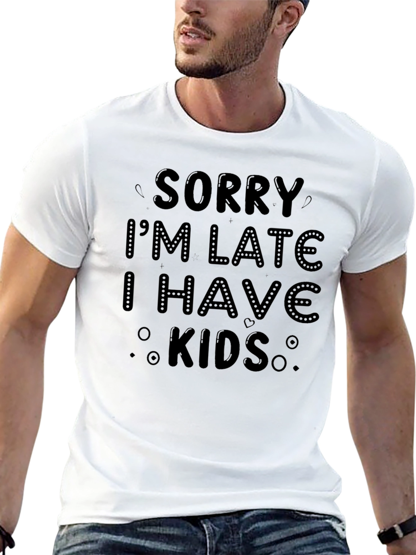 Sorry Im Late I Have Kids T-Shirt