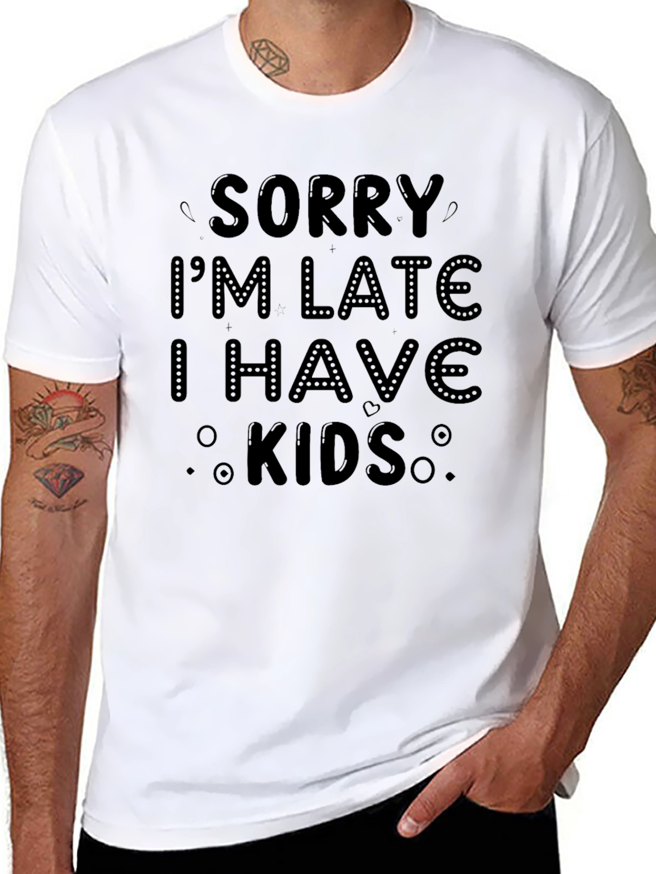 Sorry Im Late I Have Kids T-Shirt