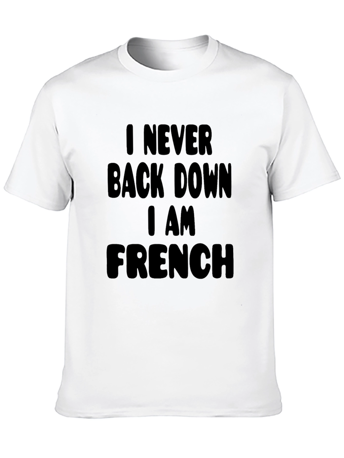 I Never Back Down I Am French T-Shirt