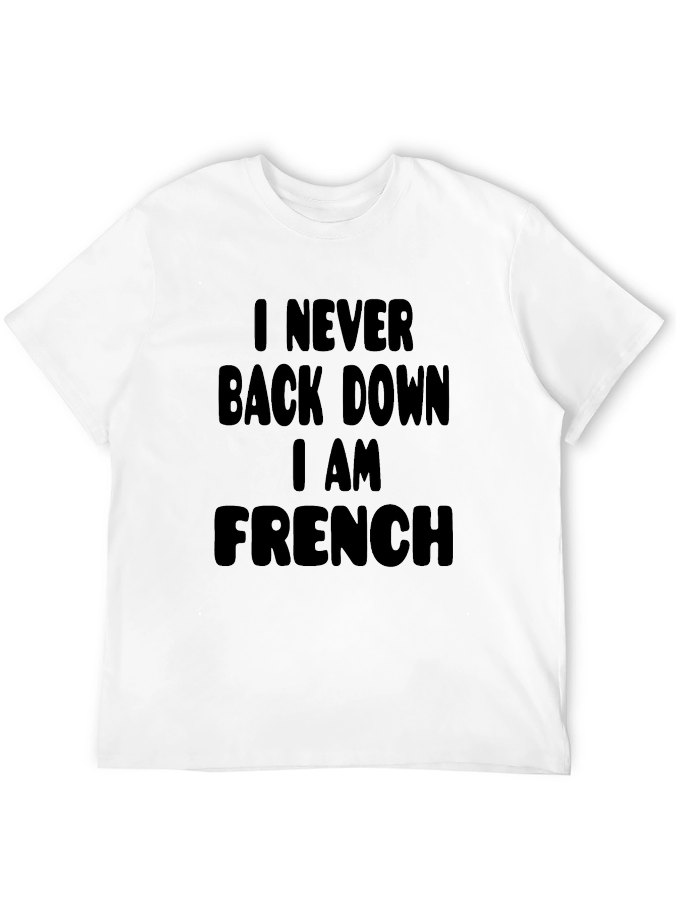 I Never Back Down I Am French T-Shirt
