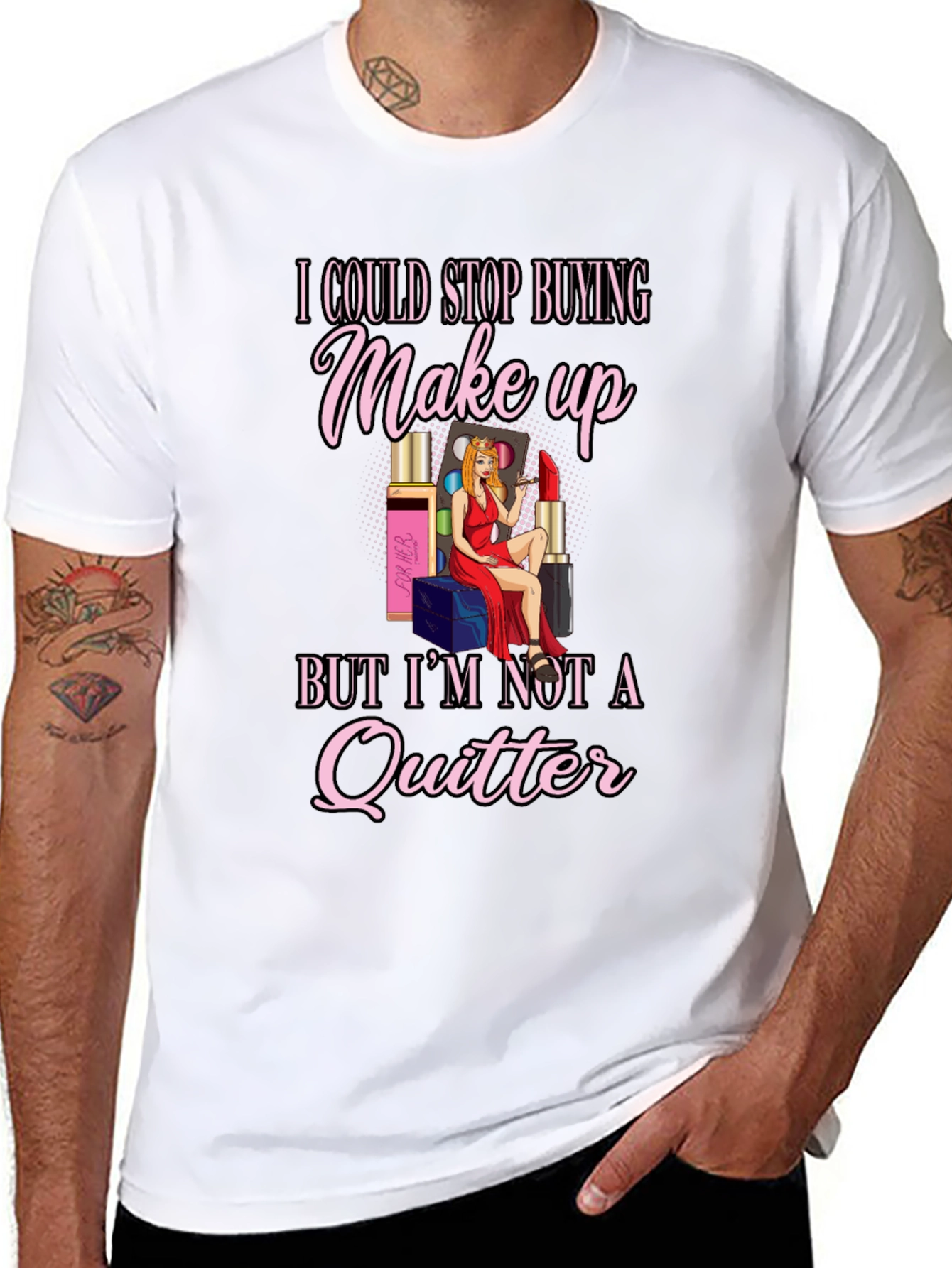 Makeup Lover T-Shirt: Im Not a Quitter