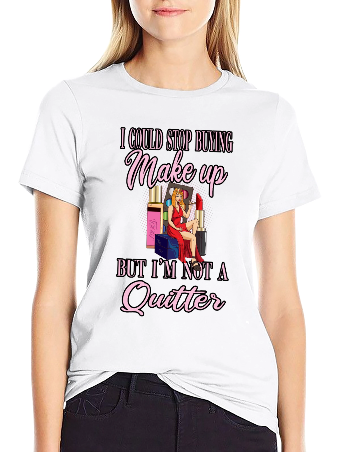Makeup Lover T-Shirt: Im Not a Quitter