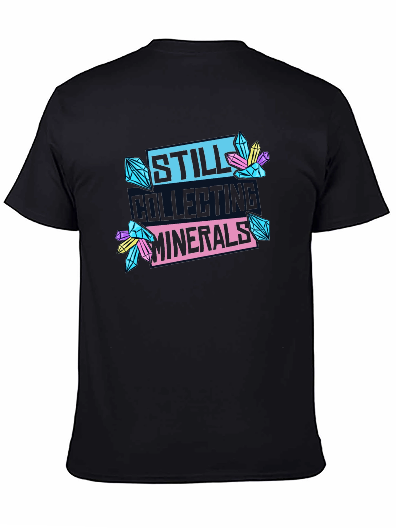 Still Collecting Minerals Black T-Shirt