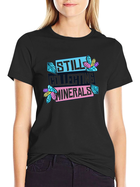 Still Collecting Minerals Black T-Shirt