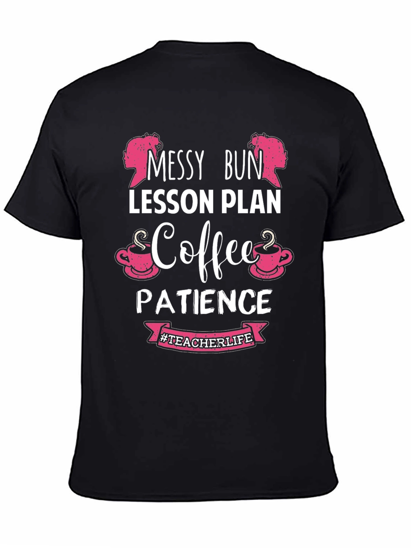 Messy Bun Teacher Life Coffee Patience T-Shirt
