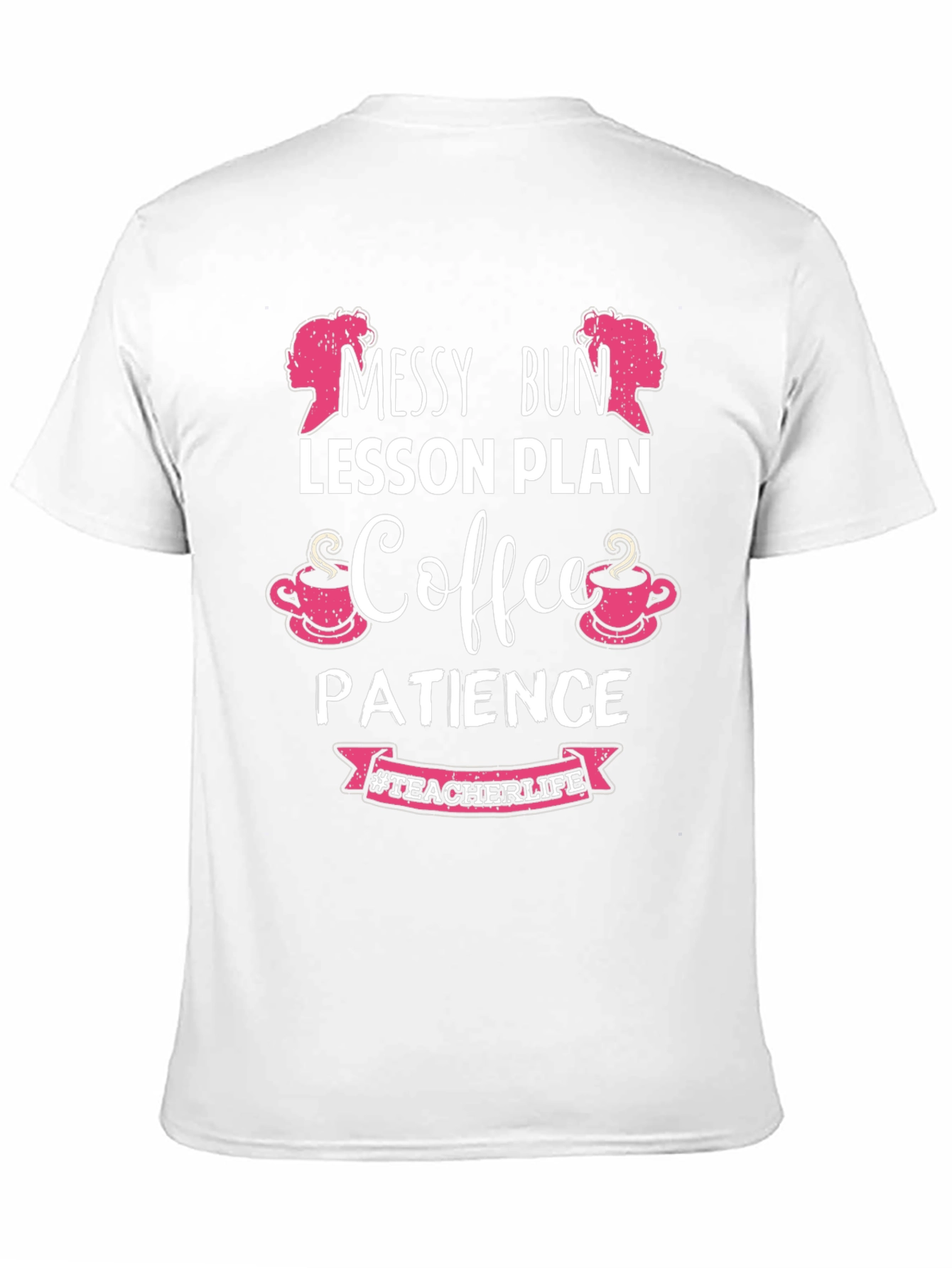 Messy Bun Teacher Life Coffee Patience T-Shirt