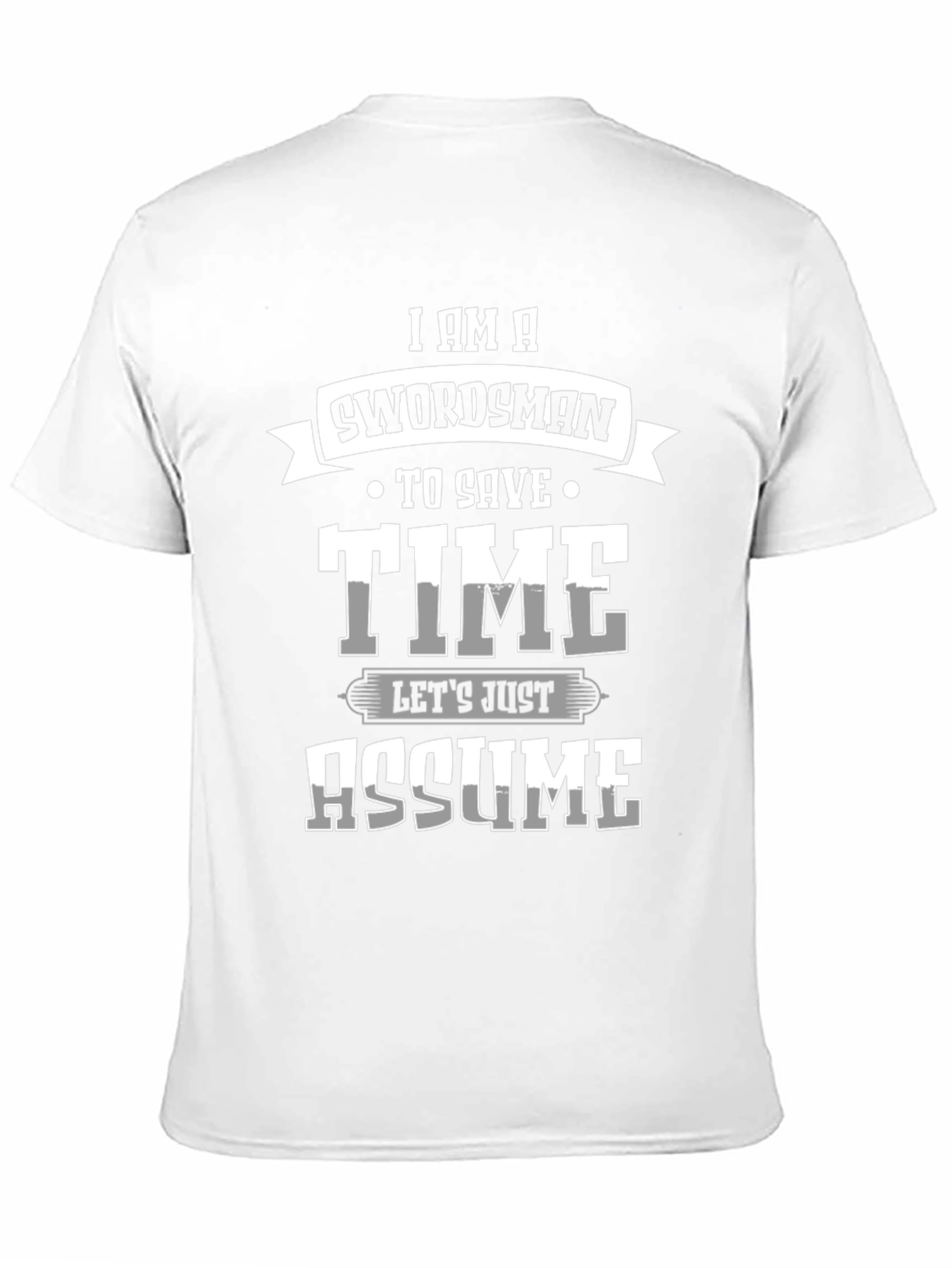 Swordsman Save Time Assume T-Shirt