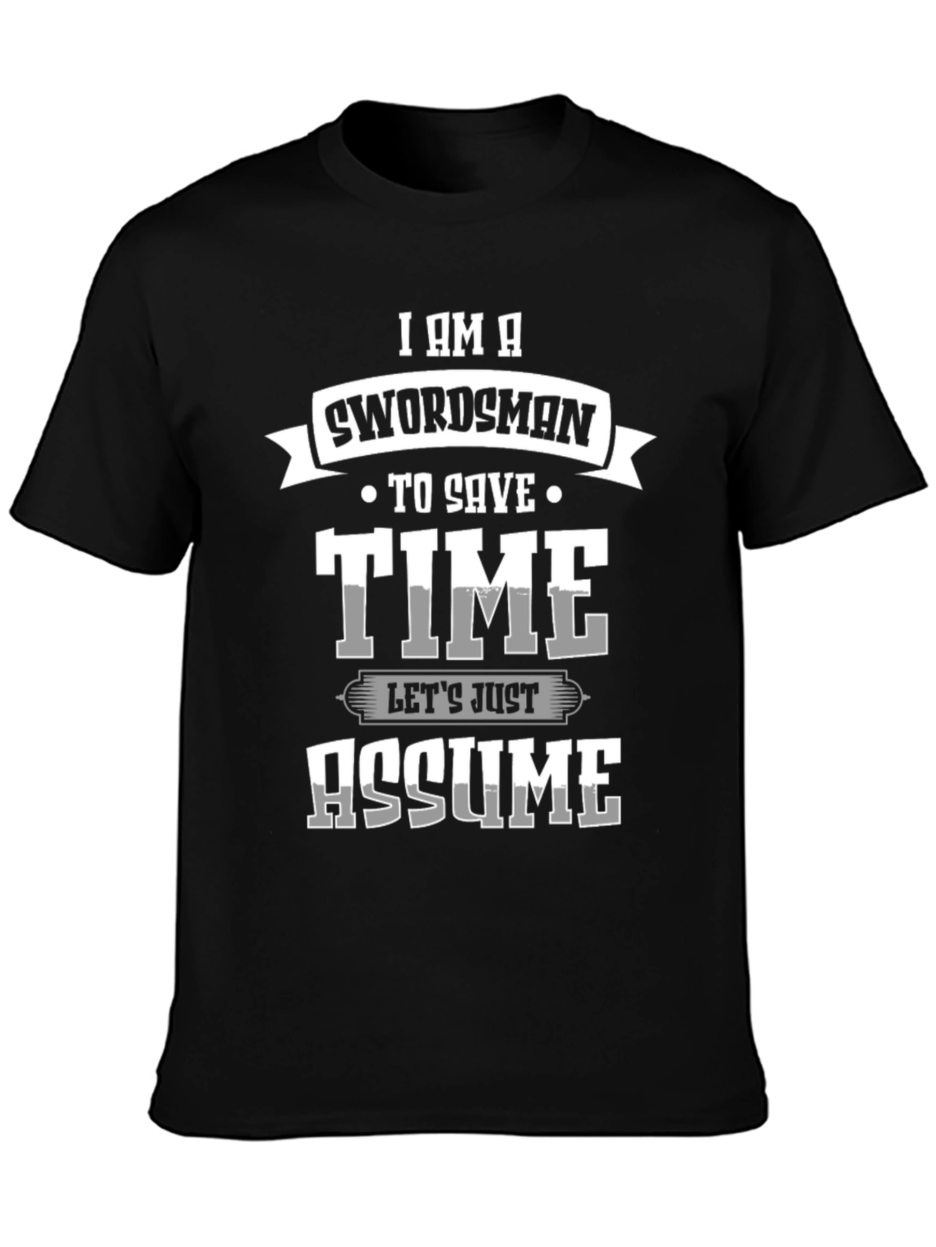 Swordsman Save Time Assume T-Shirt
