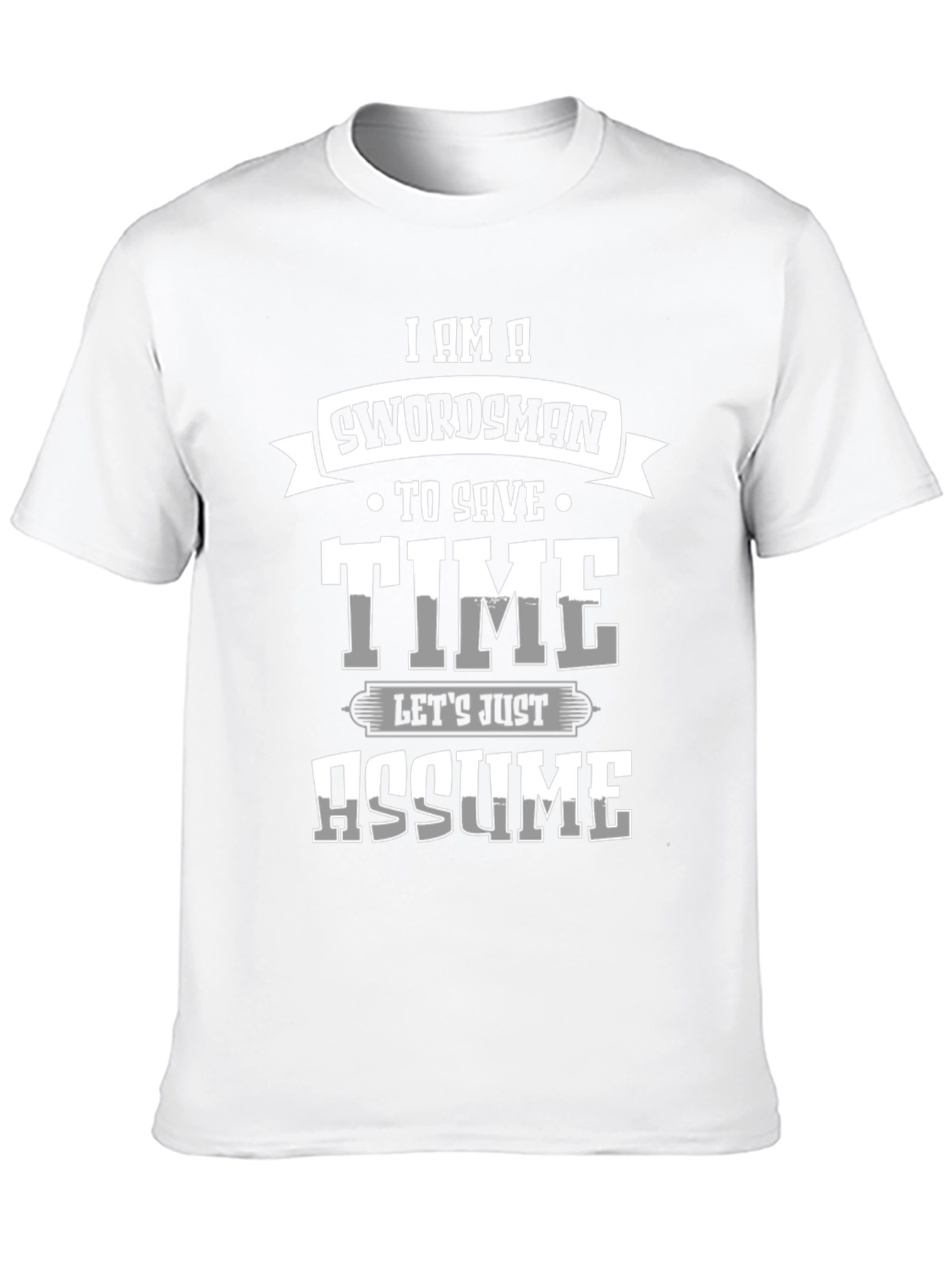 Swordsman Save Time Assume T-Shirt