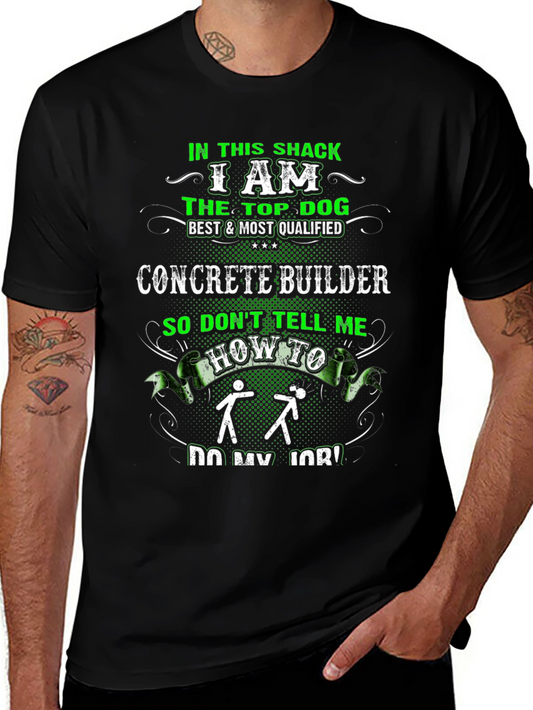 Concrete Builder T-Shirt: Top Dog in This Shack