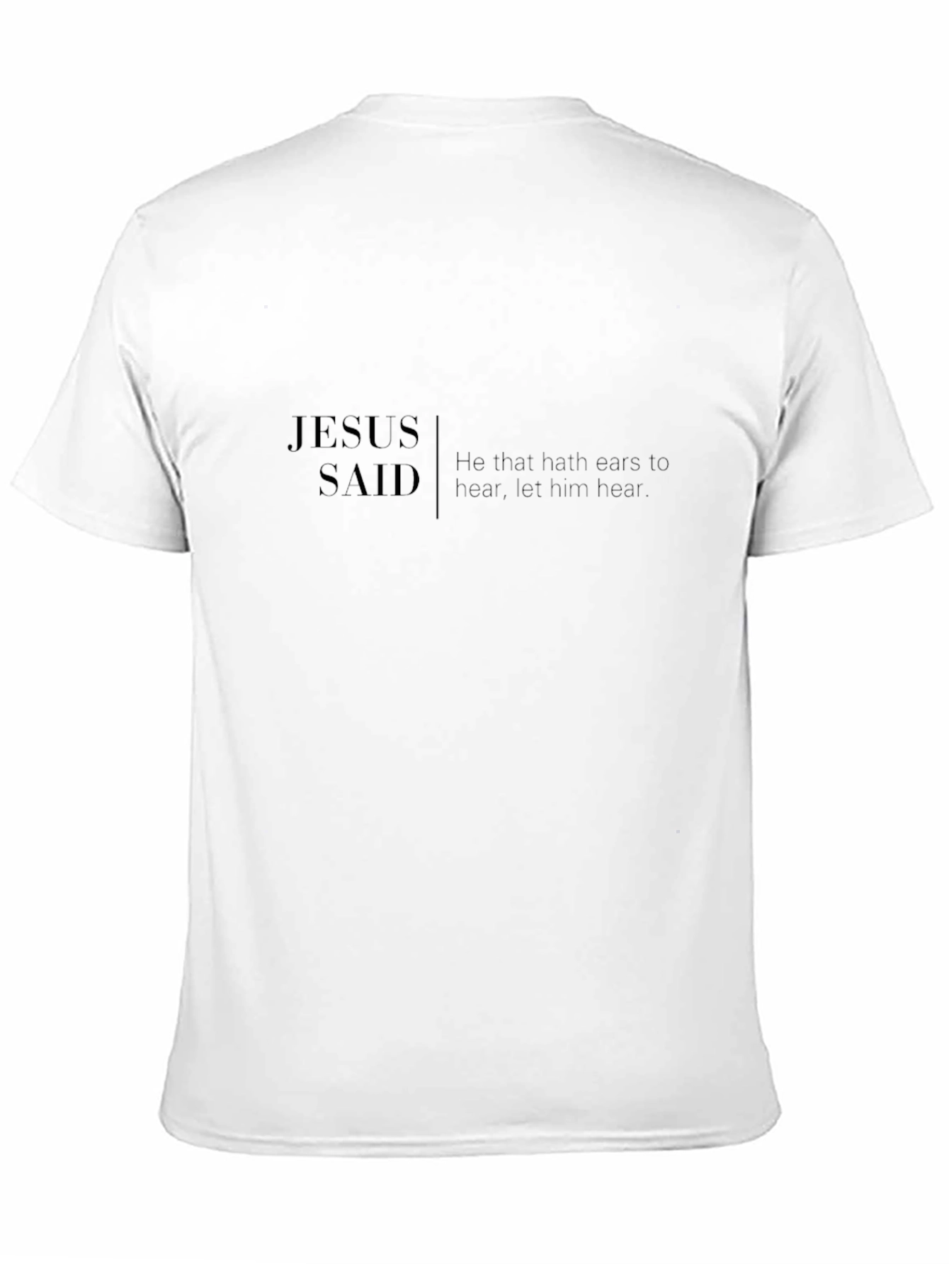 Jesus Said Black T-Shirt - Hear Him