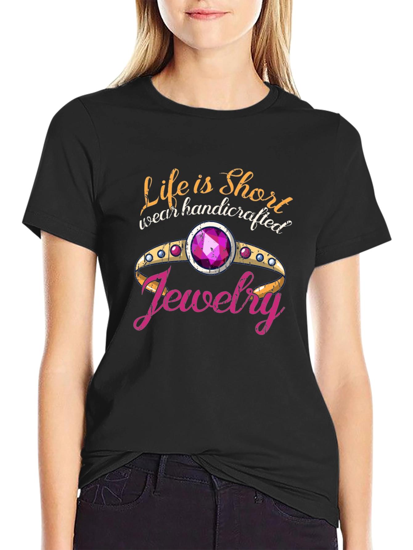 Life is Short Wear Handcrafted Jewelry Black T-Shirt
