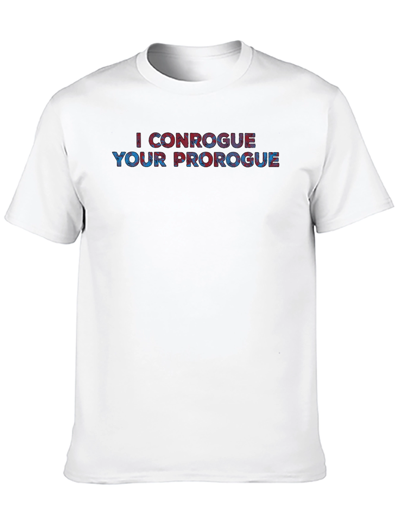 I Conrogue Your Prorogue Graphic Tee