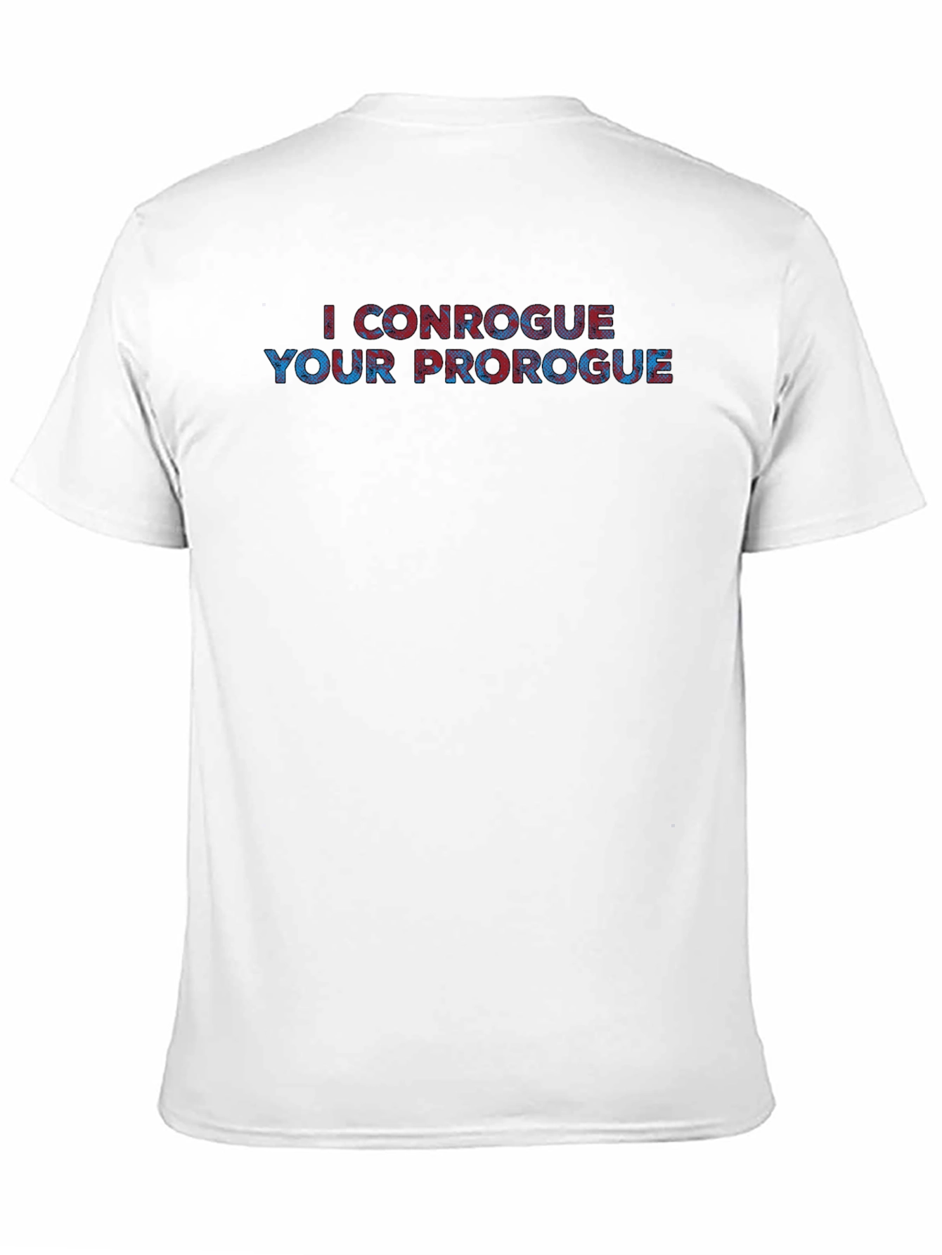 I Conrogue Your Prorogue Graphic Tee