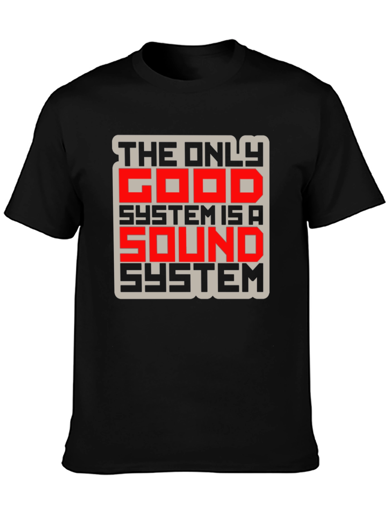 The Only Good System is a Sound System T-Shirt