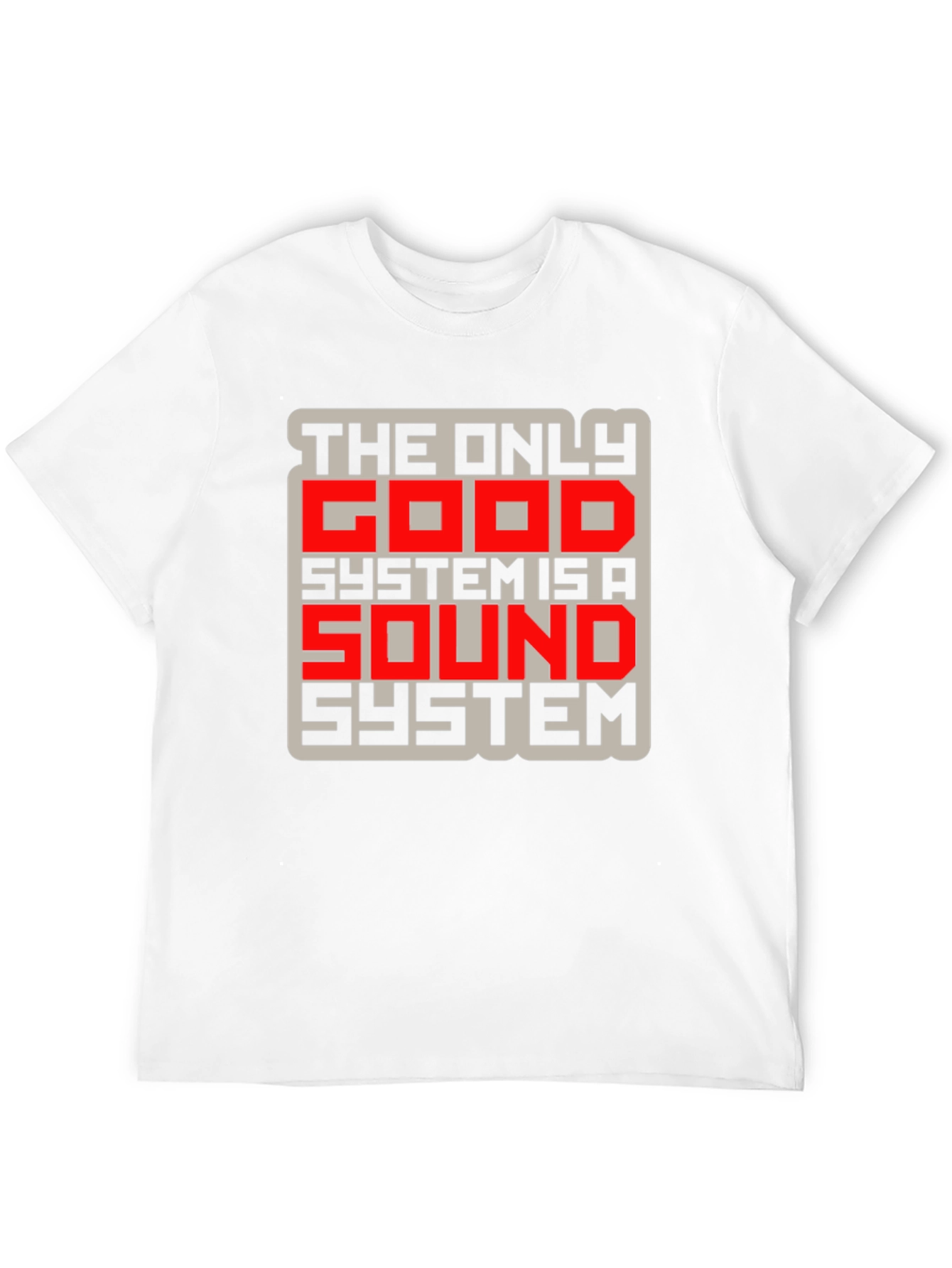The Only Good System is a Sound System T-Shirt