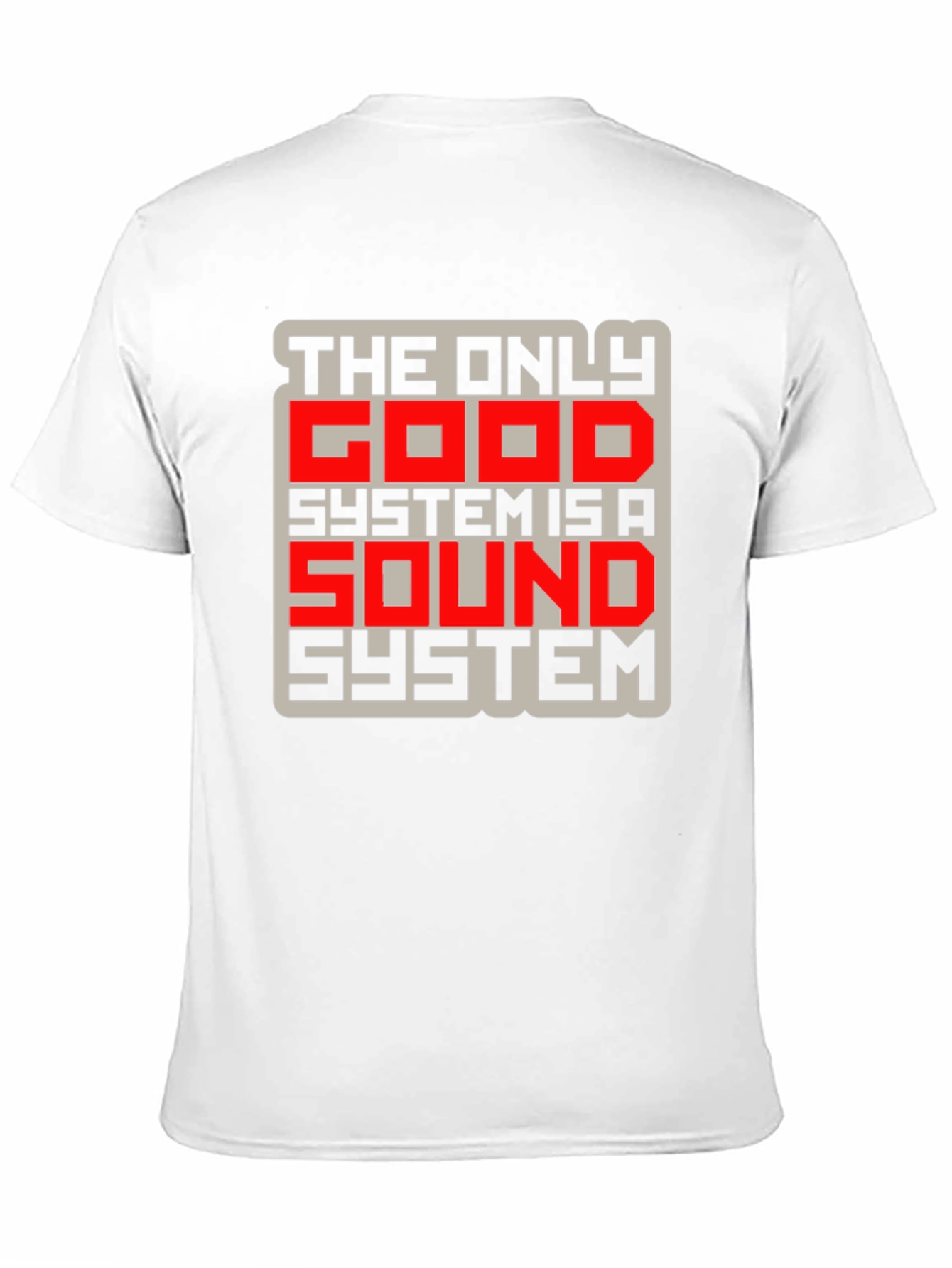 The Only Good System is a Sound System T-Shirt