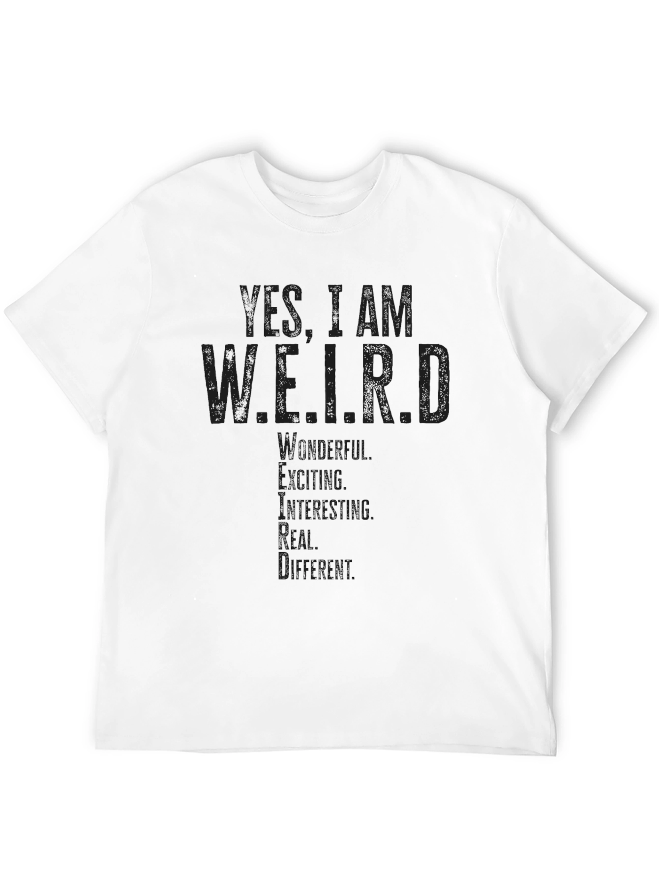 Yes I am W.E.I.R.D. Black T-Shirt