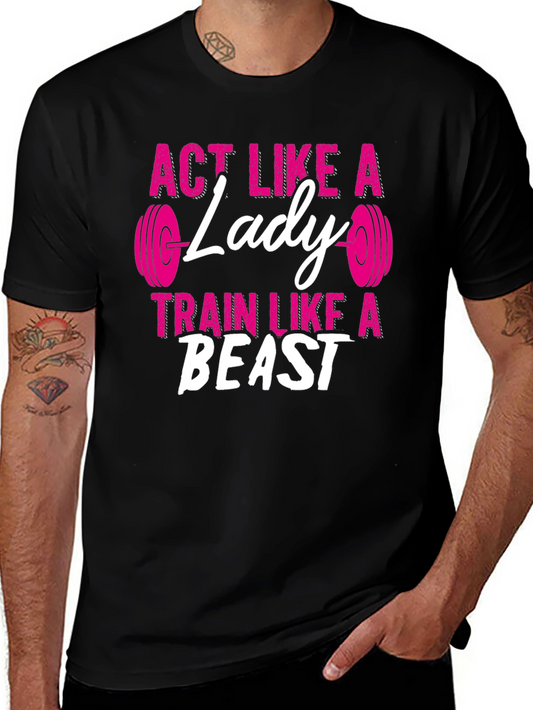 Act Like a Lady Train Like a Beast T-Shirt