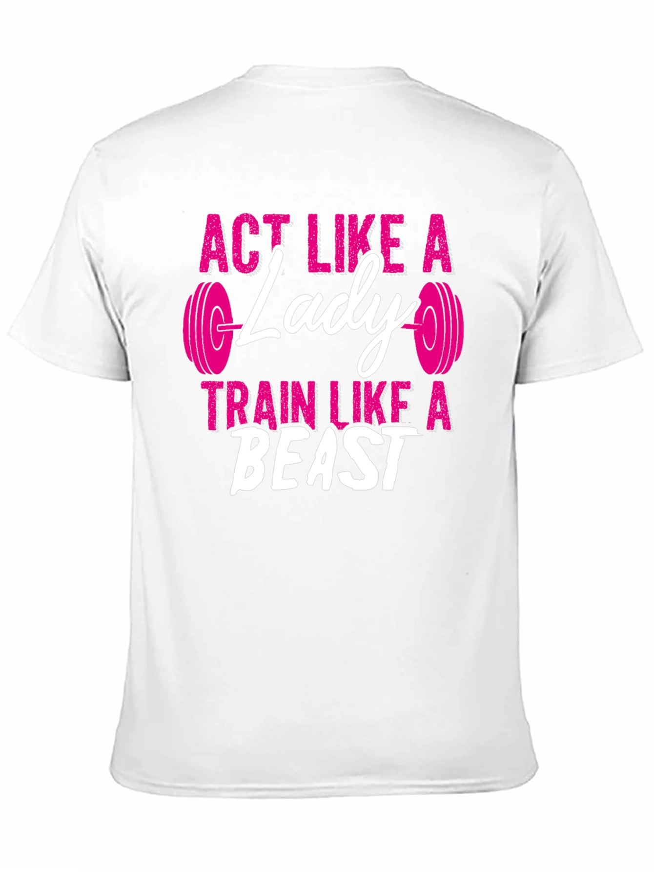 Act Like a Lady Train Like a Beast T-Shirt