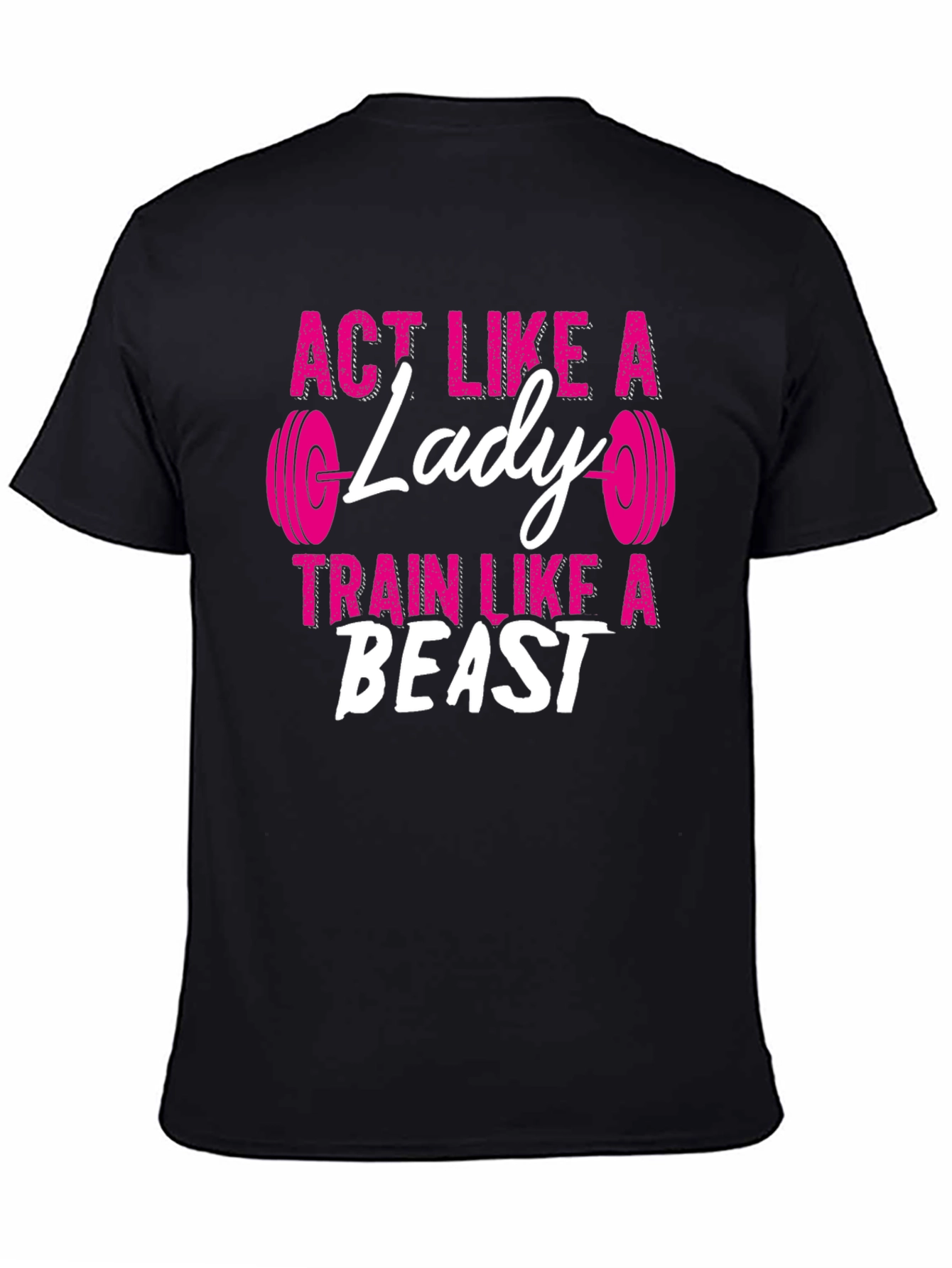 Act Like a Lady Train Like a Beast T-Shirt