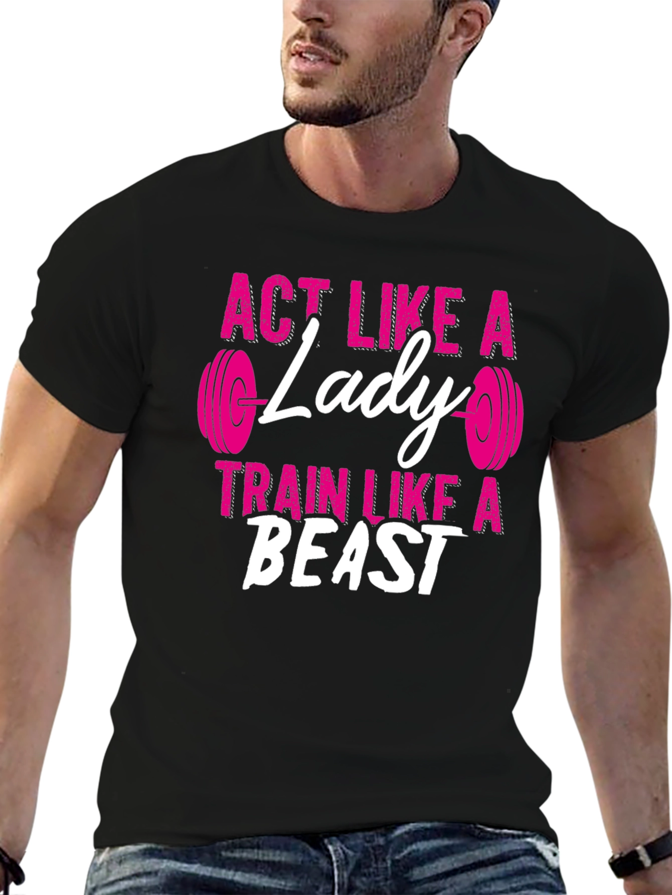Act Like a Lady Train Like a Beast T-Shirt