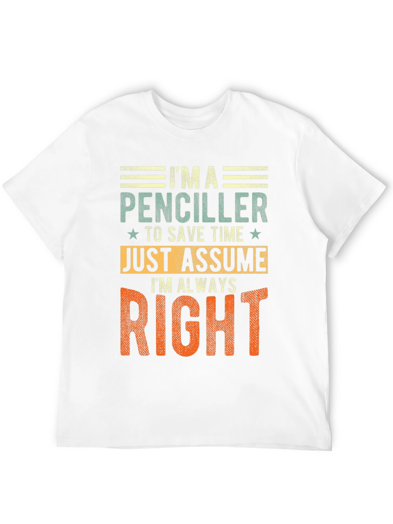 Penciller Funny T-Shirt - Always Right Graphic Tee