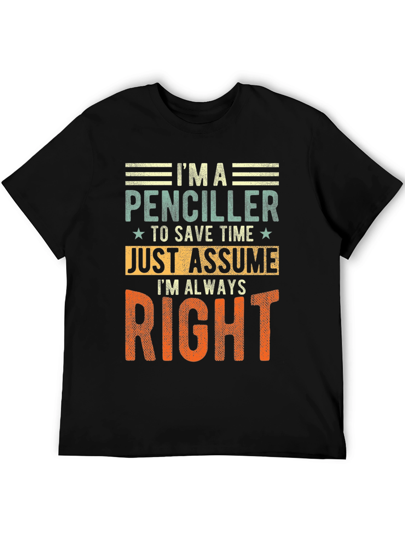 Penciller Funny T-Shirt - Always Right Graphic Tee