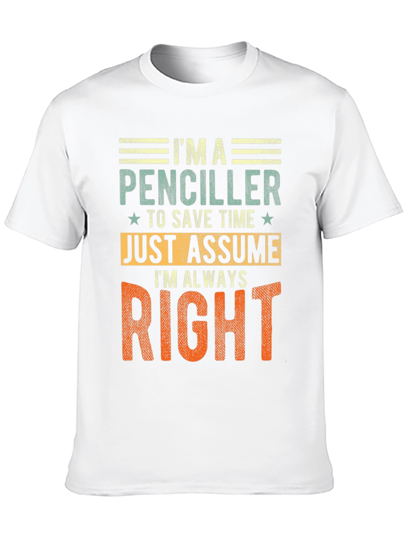 Penciller Funny T-Shirt - Always Right Graphic Tee
