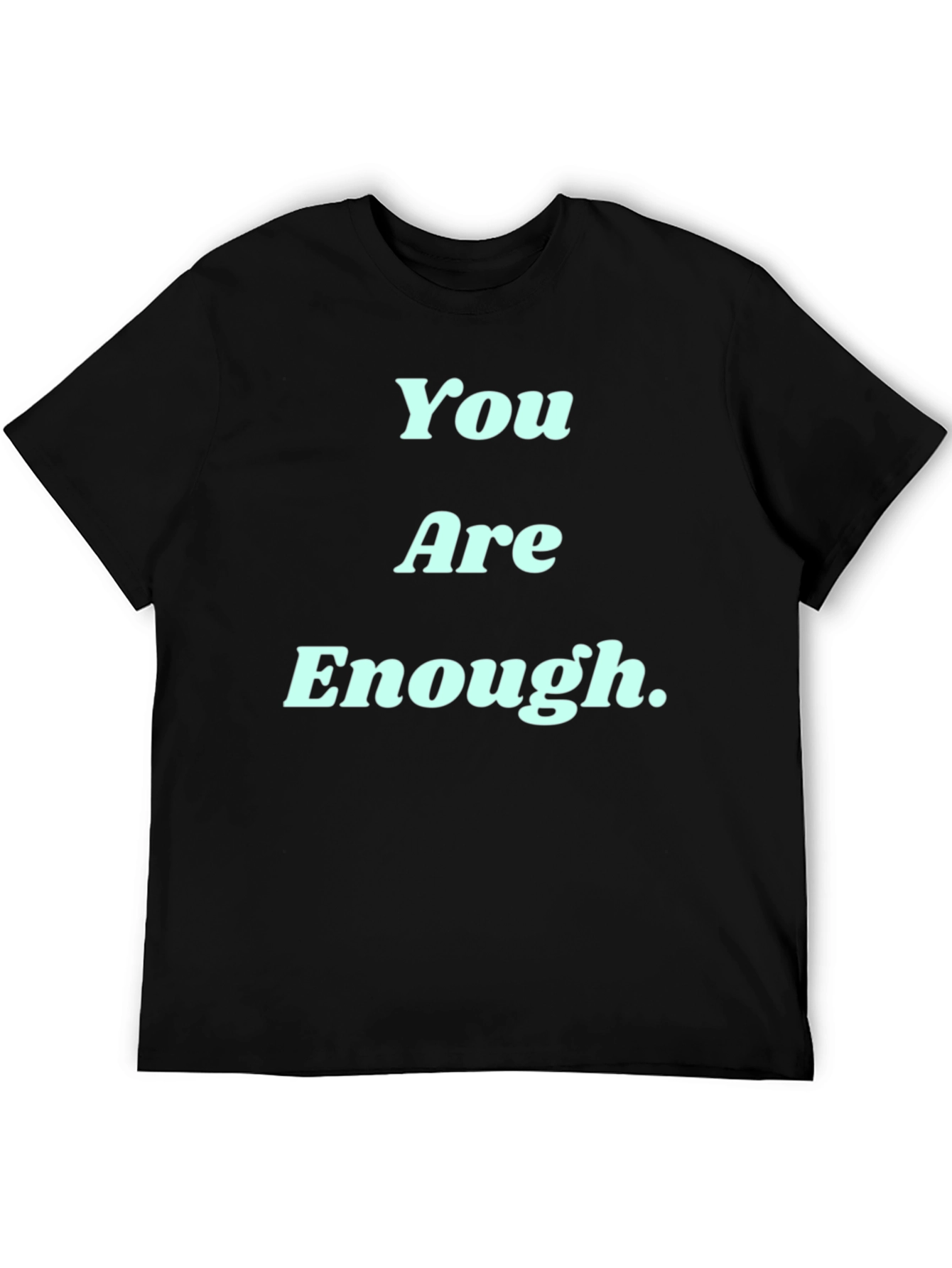 You Are Enough Graphic Tee - Motivational T-Shirt