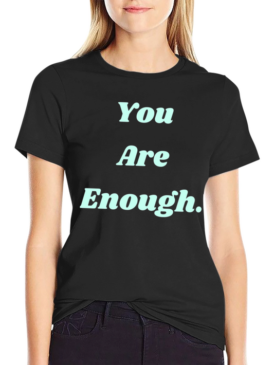 You Are Enough Graphic Tee - Motivational T-Shirt