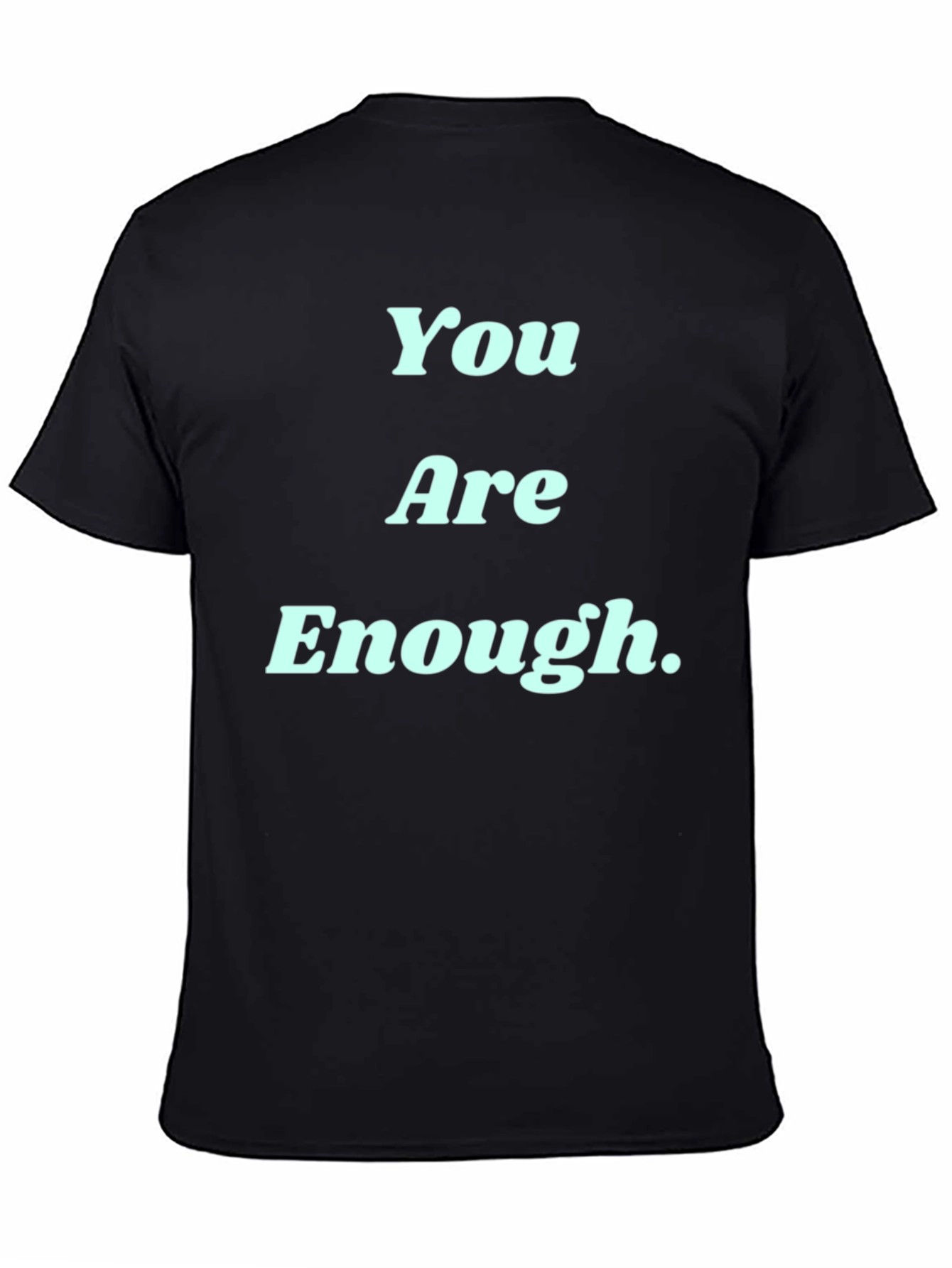 You Are Enough Graphic Tee - Motivational T-Shirt