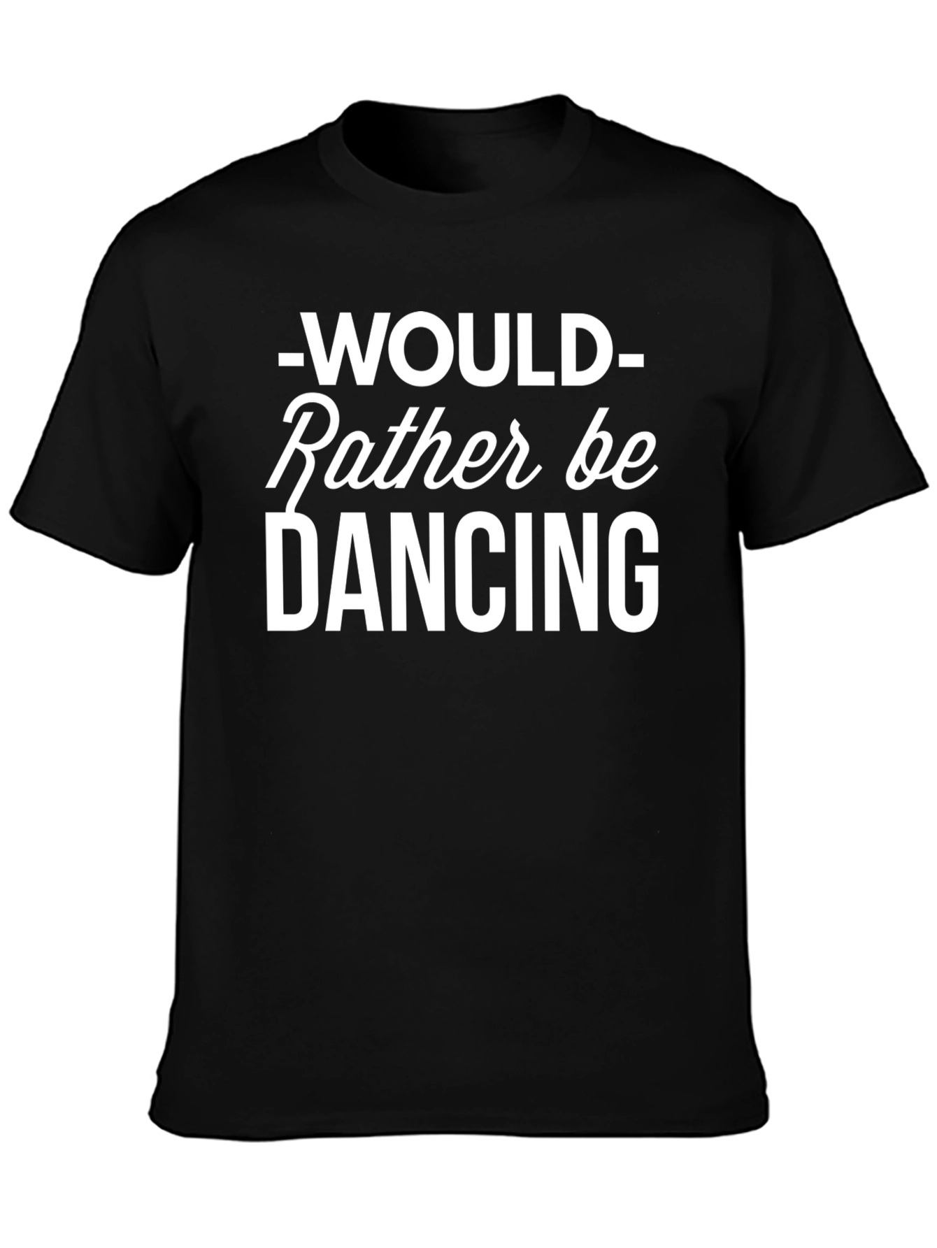 Would Rather Be Dancing Tee - Black