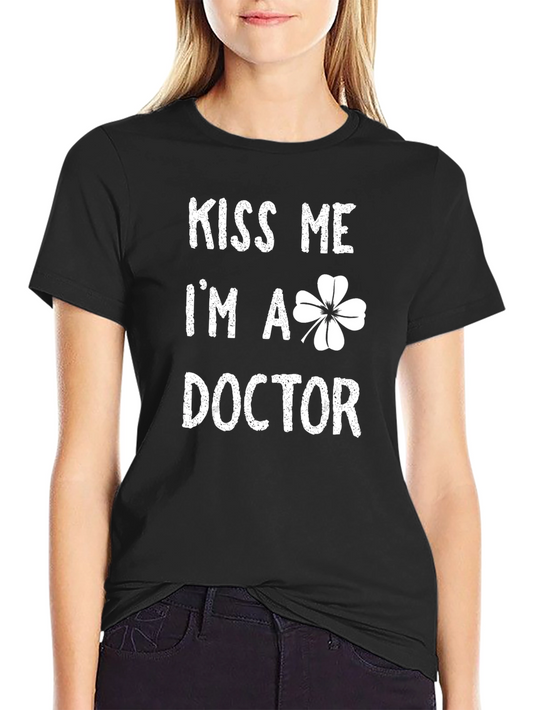 Kiss Me Im A Doctor T-Shirt - St. Patricks Day