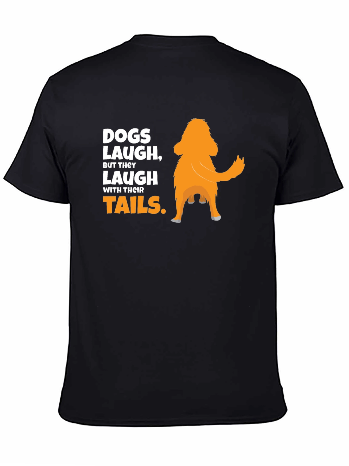 Dogs Laugh With Their Tails Graphic T-Shirt