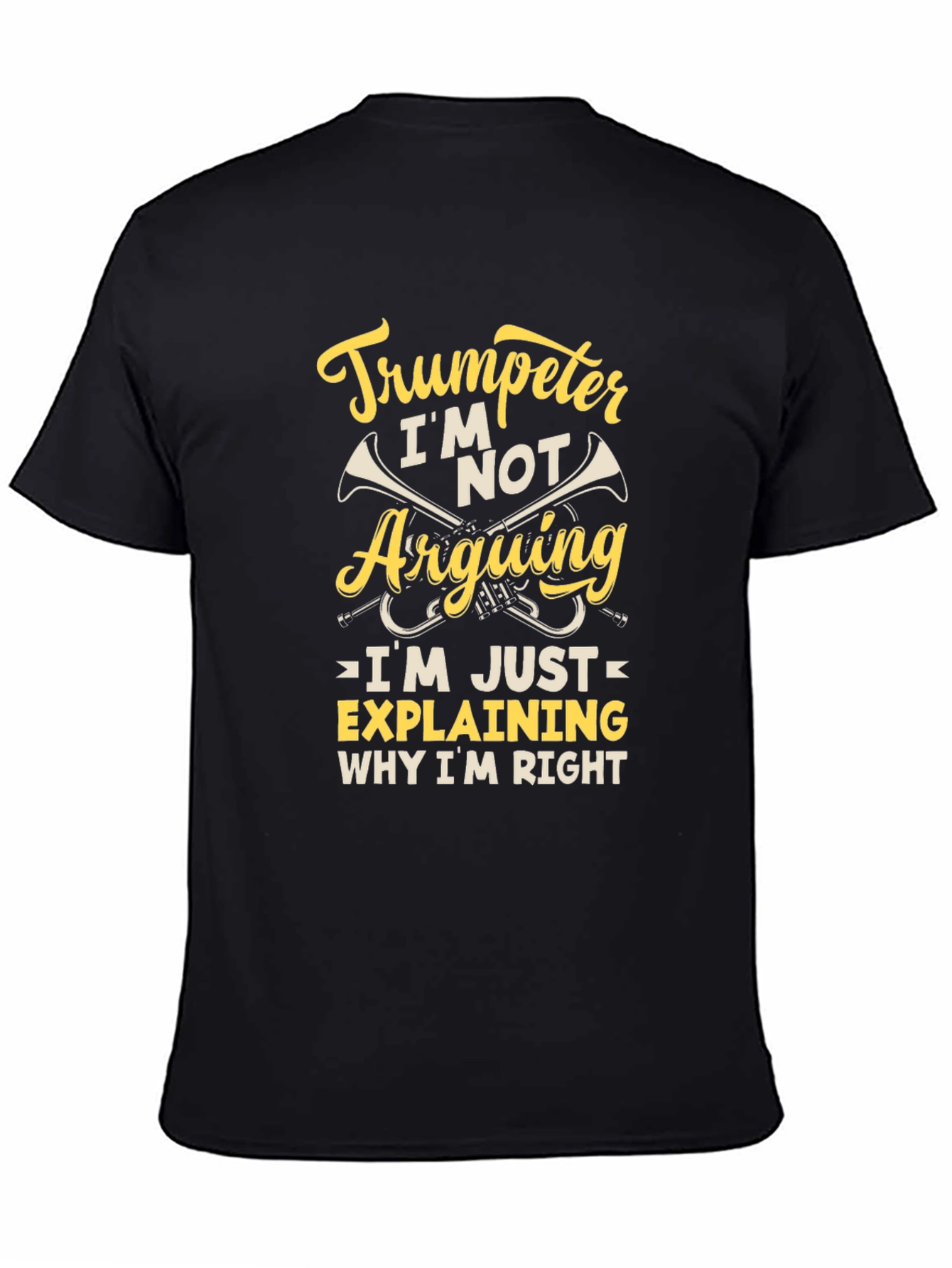 Trumpeter Humor Graphic Tee - Im Not Arguing