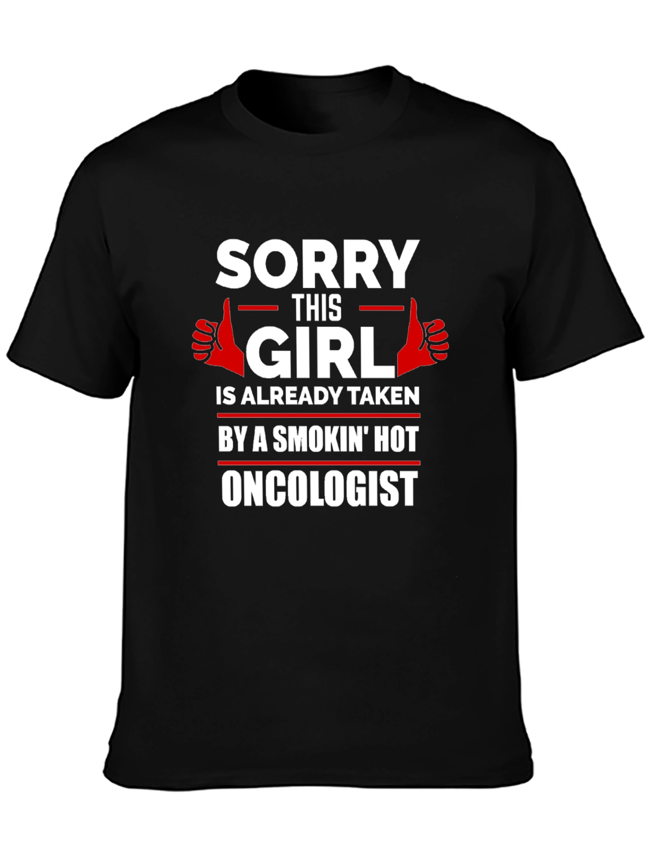Humorous Taken by a Smokin Hot Oncologist T-Shirt