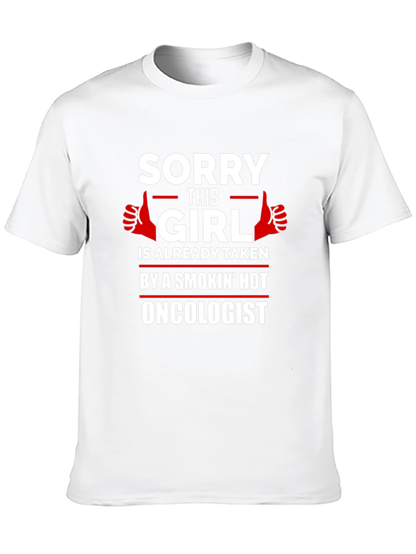 Humorous Taken by a Smokin Hot Oncologist T-Shirt