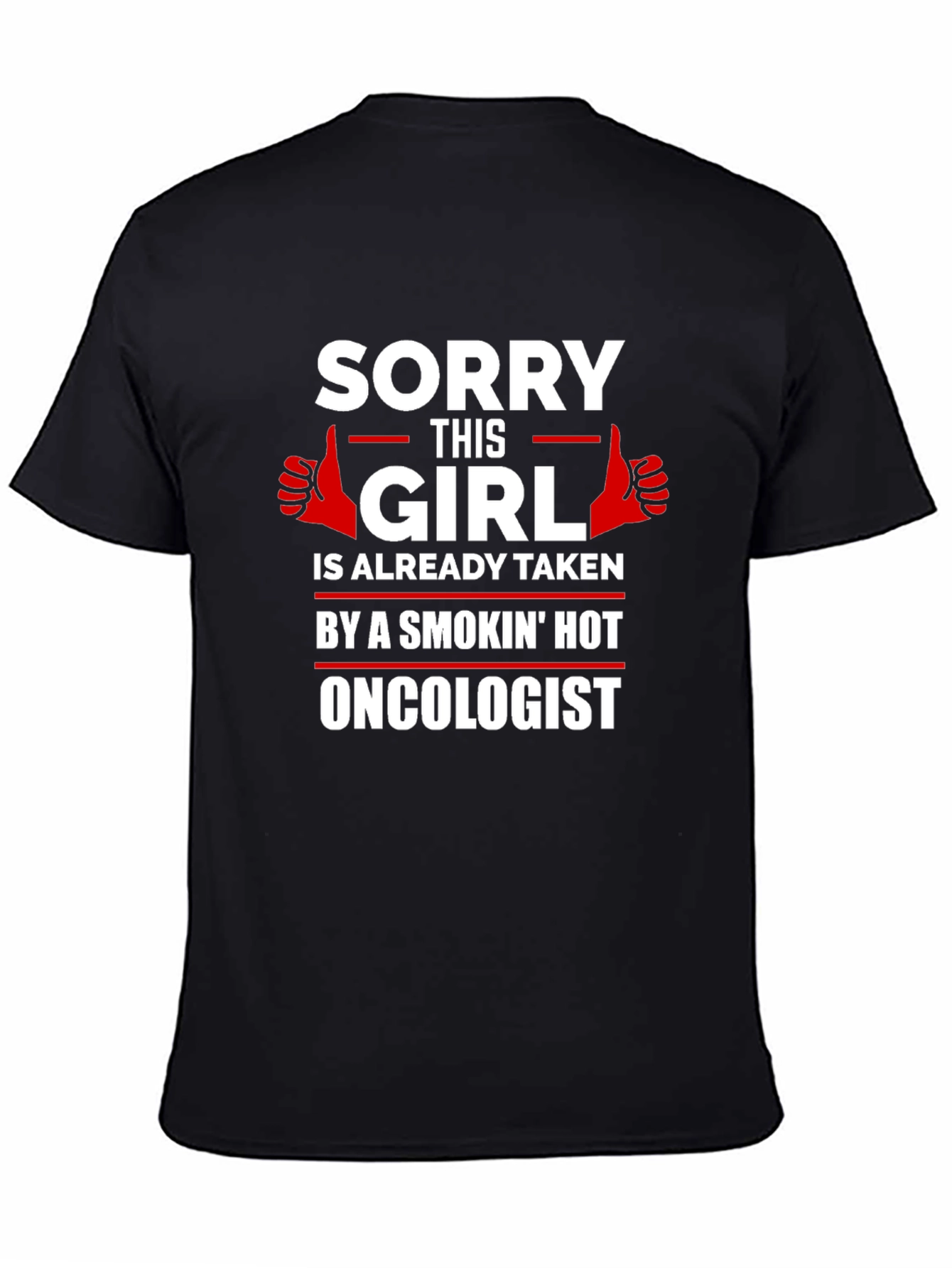 Humorous Taken by a Smokin Hot Oncologist T-Shirt