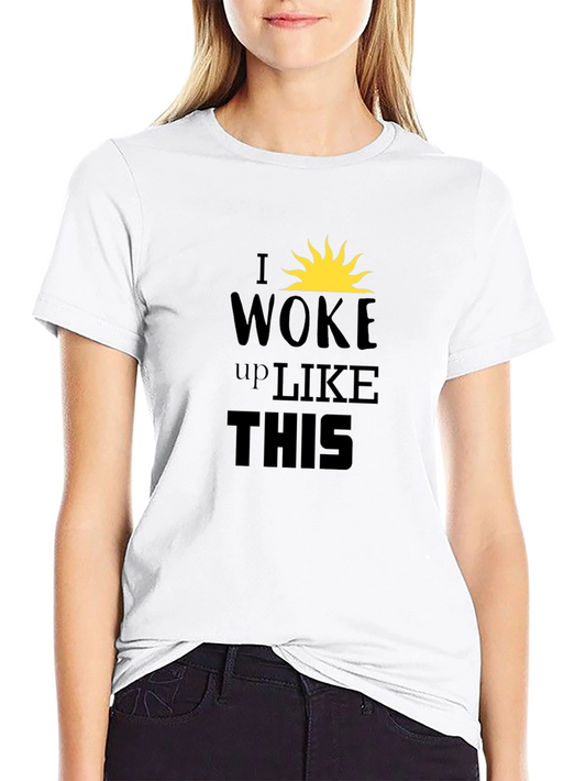 I Woke Up Like This Graphic Tee - Trendy Casual Shirt