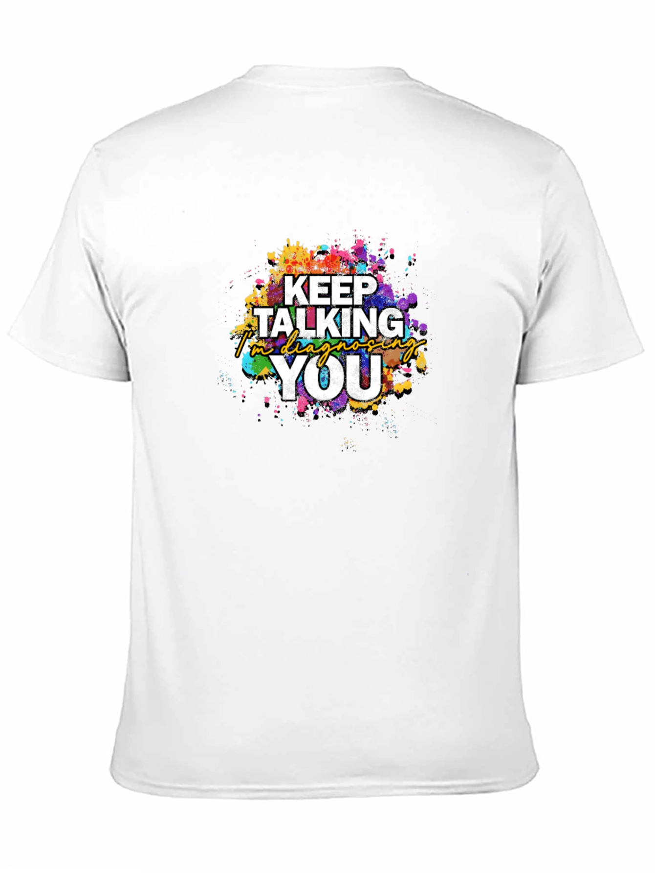 Keep Talking Im Diagnosing You T-Shirt