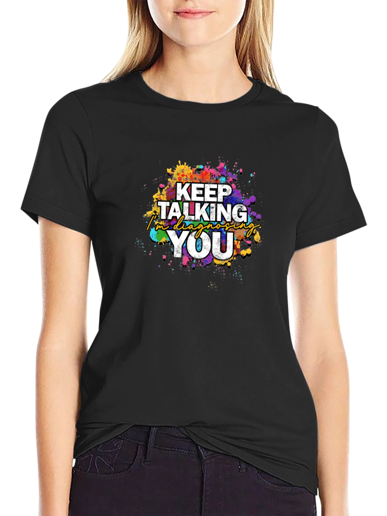 Keep Talking Im Diagnosing You T-Shirt