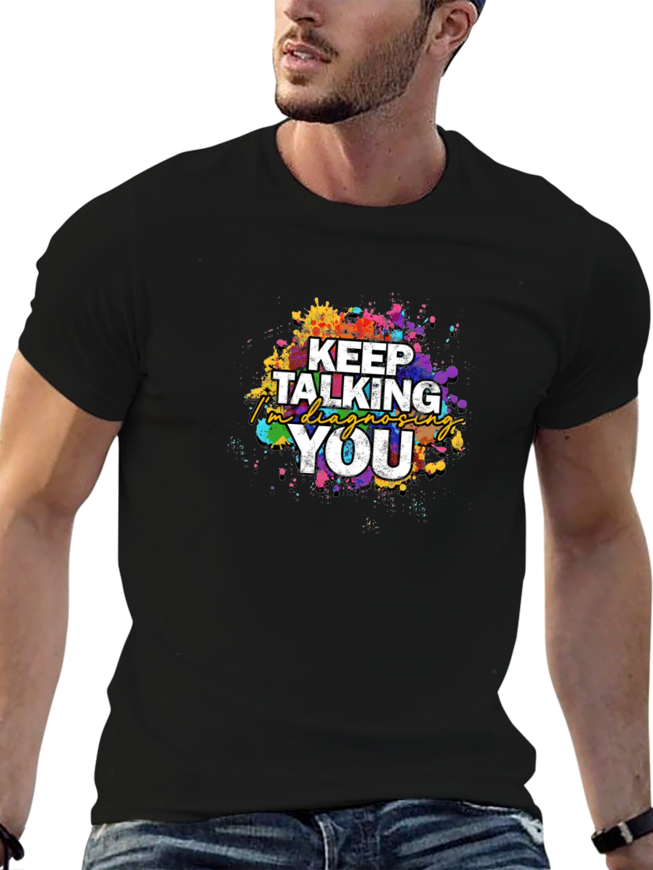 Keep Talking Im Diagnosing You T-Shirt