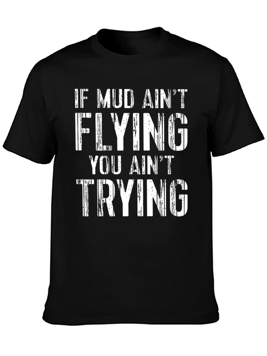 Mud Aint Flying T-Shirt