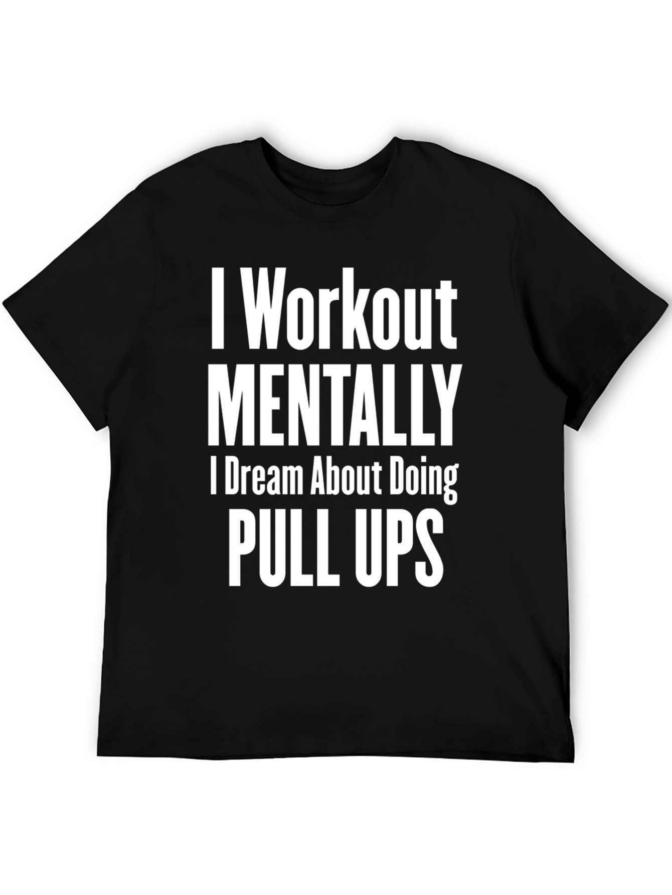 Workout Mentally Pull Ups Graphic Tee