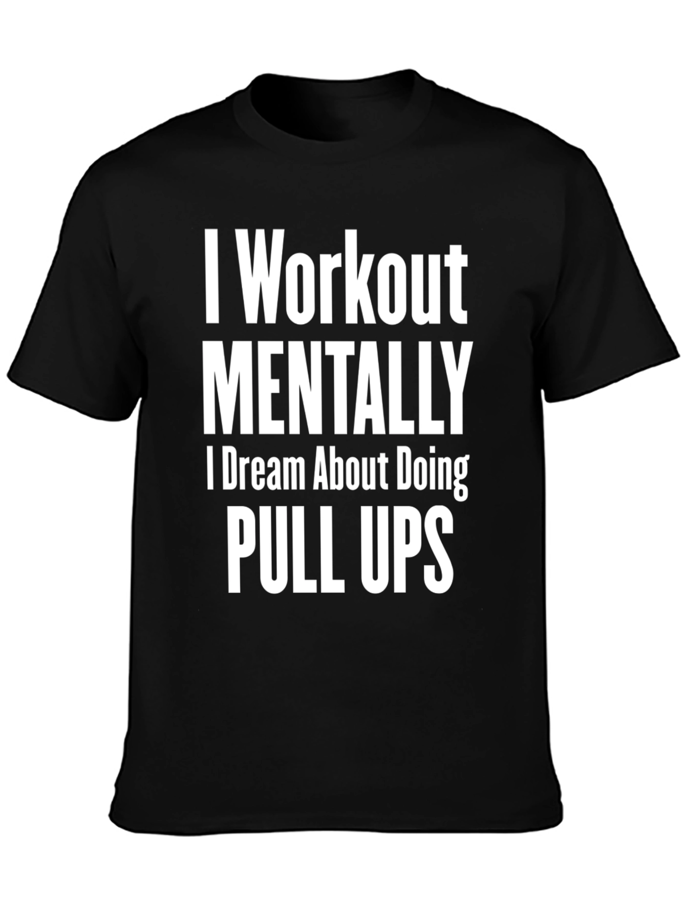 Workout Mentally Pull Ups Graphic Tee