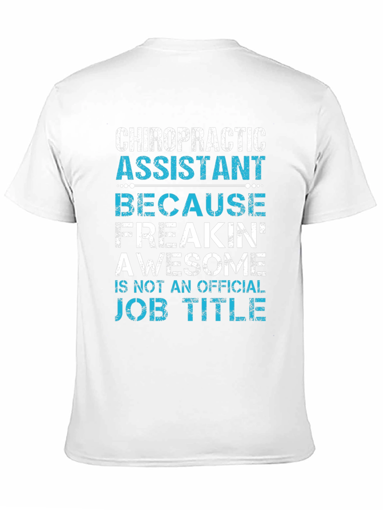 Chiropractic Assistant T-Shirt - Funny Job Title Tee