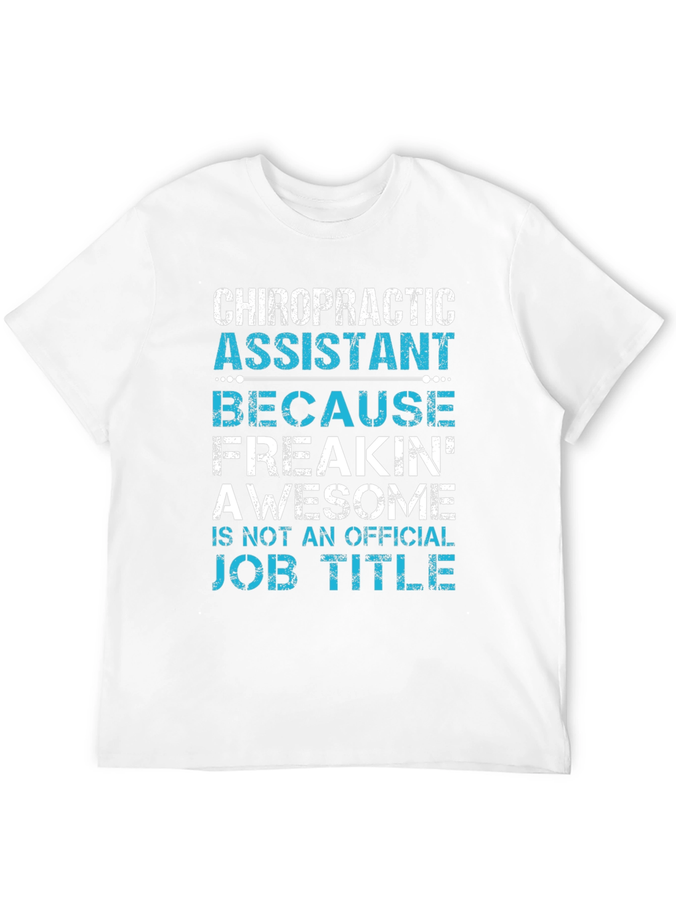 Chiropractic Assistant T-Shirt - Funny Job Title Tee